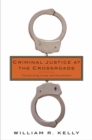 Criminal Lessons : Case Studies and Commentary on Crime and Justice - William R. Kelly
