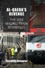 Al-Qaeda's Revenge : The 2004 Madrid Train Bombings - Book