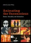 Animating the Unconscious : Desire, Sexuality, and Animation - eBook