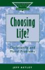 Choosing Life? : Christianity and Moral Problems - Book