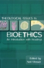 Theological Issues in Bioethics : An Introduction with Readings - Book