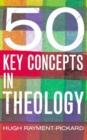 50 Key Concepts in Theology - Book
