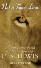 Not a Tame Lion : A Lent Course based on the writings of C. S. Lewis - Book