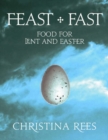 Feast + Fast : Food for Lent and Easter - Book