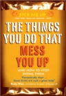 The Things You Do That Mess You Up : And How to Stop Doing Them - Book