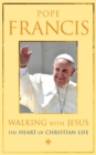 Walking with Jesus : The Heart of Christian Life - eBook