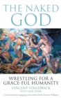The Naked God : Wrestling for a grace-ful humanity - Book