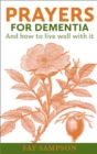 Prayers for Dementia : And how to live well with it - Book