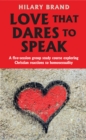 Love that Dares to Speak : A five-session group study course exploring Christian reactions to homosexuality - Book