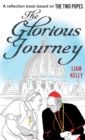 The Glorious Journey : A reflection book based on The Two Popes - Book