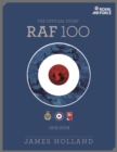 RAF 100 : The Official Story of the Royal Air Force 1918-2018 - Book