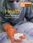 Health : Ethical Debates in Modern Medicine - Book