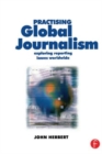 Practising Global Journalism : Exploring reporting issues worldwide - Book