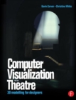 Computer Visualization for the Theatre : 3D Modelling for Designers - Book