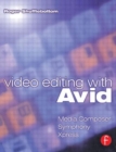 Video Editing with Avid: Media Composer, Symphony, Xpress - Book