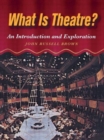 What is Theatre? : An Introduction and Exploration - Book