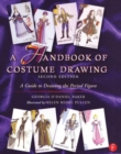 A Handbook of Costume Drawing : A Guide to Drawing the Period Figure for Costume Design Students - Book