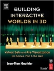 Building Interactive Worlds in 3D : Virtual Sets and Pre-visualization for Games, Film & the Web - Book