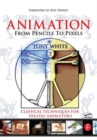 Animation from Pencils to Pixels : Classical Techniques for the Digital Animator - Book