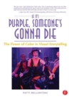 If It's Purple, Someone's Gonna Die : The Power of Color in Visual Storytelling - Book