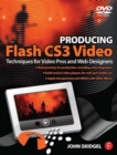 Producing Flash CS3 Video : Techniques for Video Pros and Web Designers - Book