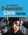 Cinematic Game Secrets for Creative Directors and Producers : Inspired Techniques From Industry Legends - Book