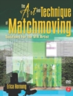 The Art and Technique of Matchmoving : Solutions for the VFX Artist - Book