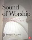 Sound of Worship : A handbook of acoustics and sound system design for the church - Book