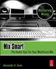 Mix Smart : Pro Audio Tips For Your Multitrack Mix - Book