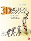 3D Motion Graphics for 2D Artists : Conquering the Third Dimension - Book