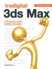 Tradigital 3ds Max : A CG Animator's Guide to Applying the Classic Principles of Animation - Book