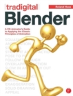 Tradigital Blender : A CG Animator's Guide to Applying the Classic Principles of Animation - Book