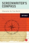 Screenwriter's Compass : Character As True North - Book