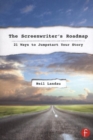 The Screenwriter’s Roadmap : 21 Ways to Jumpstart Your Story - Book