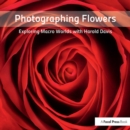 Photographing Flowers : Exploring Macro Worlds with Harold Davis - Book