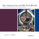 The Immersive Worlds Handbook : Designing Theme Parks and Consumer Spaces - Book