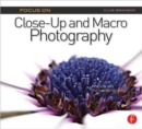 Focus On Close-Up and Macro Photography (Focus On series) : Focus on the Fundamentals - Book