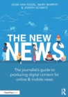 The New News : The Journalist’s Guide to Producing Digital Content for Online & Mobile News - Book