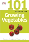 101 Essential Tips Growing Vegetables - Book
