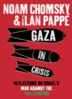 Gaza in Crisis : Reflections on Israel's War Against the Palestinians - Ilan Papp