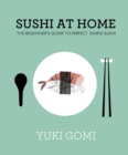 Sushi at Home : The Beginner's Guide to Perfect, Simple Sushi - Book