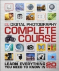 Digital Photography Complete Course : Learn Everything You Need to Know in 20 Weeks - Book