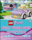 LEGO (R) Friends Build Your Own Adventure : With mini-doll and exclusive model - Book