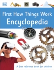 First How Things Work Encyclopedia : A First Reference Book for Children - Book