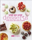 Step-By-Step Desserts : All the Classics with Creative Variations - Book