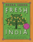 Fresh India : 130 Quick, Easy and Delicious Vegetarian Recipes for Every Day - Book