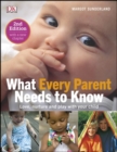 What Every Parent Needs To Know : Love, nurture and play with your child - Book