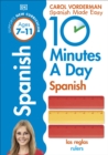 10 Minutes A Day Spanish, Ages 7-11 (Key Stage 2) : Supports the National Curriculum, Confidence in Reading, Writing & Speaking - Book