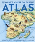 What's Where on Earth Atlas : The World as You've Never Seen It Before! - Book