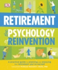 Retirement The Psychology of Reinvention : A Practical Guide to Planning and Enjoying the Retirement You've Earned - Book